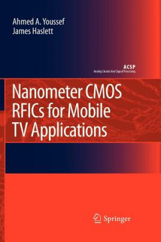 Knjiga Nanometer CMOS RFICs for Mobile TV Applications Ahmed A. Youssef