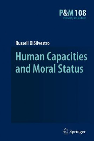 Kniha Human Capacities and Moral Status Russell DiSilvestro