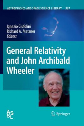 Kniha General Relativity and John Archibald Wheeler Ignazio Ciufolini