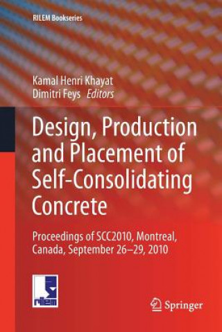 Kniha Design, Production and Placement of Self-Consolidating Concrete Kamal Henri Khayat