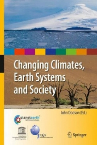 Könyv Changing Climates, Earth Systems and Society John Dodson