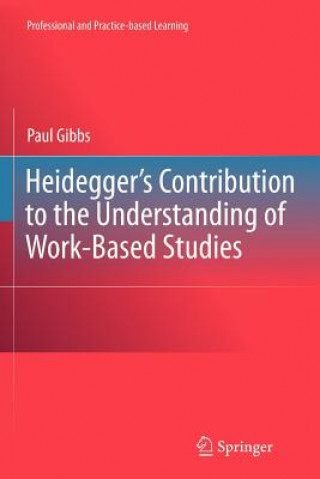 Carte Heidegger's Contribution to the Understanding of Work-Based Studies Paul Gibbs