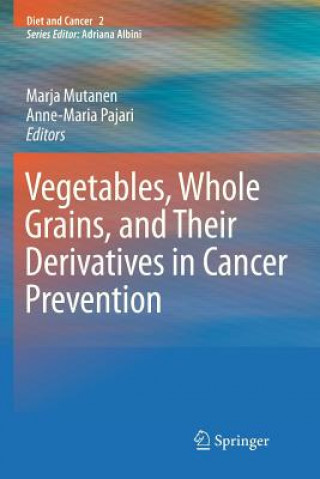 Książka Vegetables, Whole Grains, and Their Derivatives in Cancer Prevention Marja Mutanen