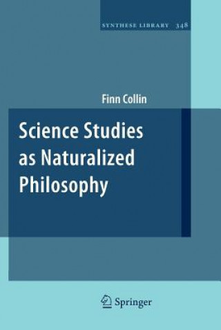 Könyv Science Studies as Naturalized Philosophy Finn Collin