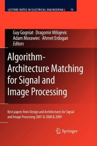 Kniha Algorithm-Architecture Matching for Signal and Image Processing Guy Gogniat