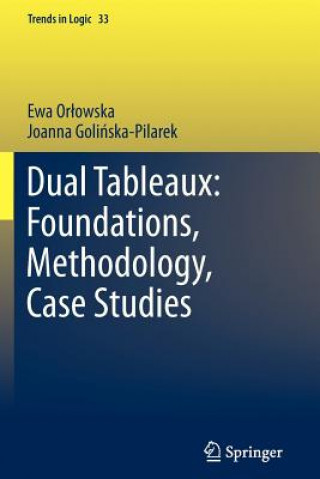 Книга Dual Tableaux: Foundations, Methodology, Case Studies Ewa Orlowska