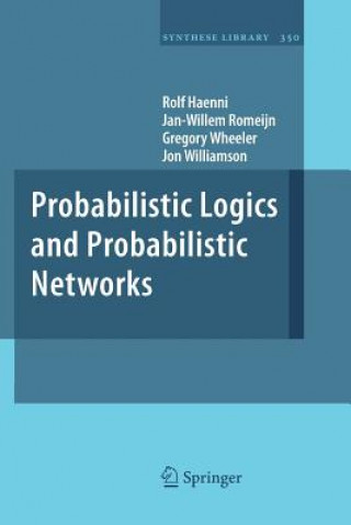 Könyv Probabilistic Logics and Probabilistic Networks Rolf Haenni