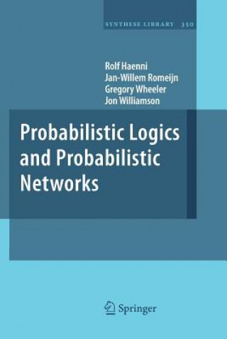 Kniha Probabilistic Logics and Probabilistic Networks Rolf Haenni