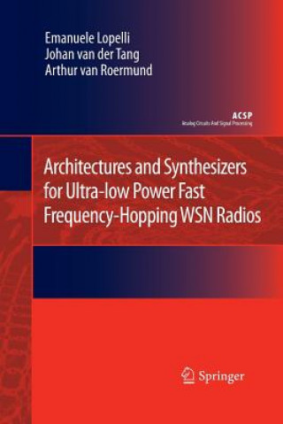 Книга Architectures and Synthesizers for Ultra-low Power Fast Frequency-Hopping WSN Radios Emanuele Lopelli