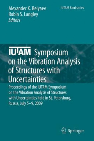 Kniha IUTAM Symposium on the Vibration Analysis of Structures with Uncertainties Alexander K. Belyaev