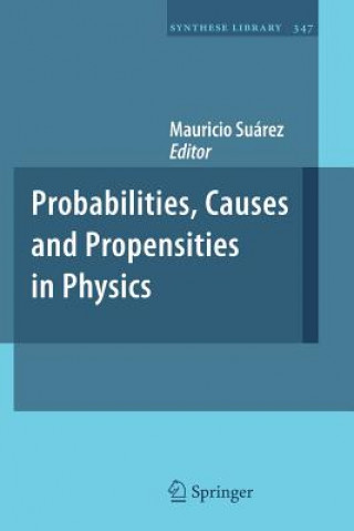 Książka Probabilities, Causes and Propensities in Physics Mauricio Suárez