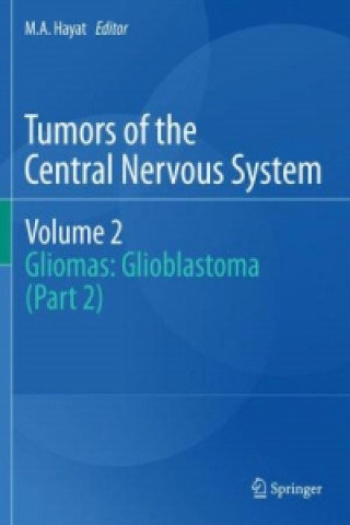 Knjiga Tumors of the  Central Nervous System, Volume 2 M.A. Hayat