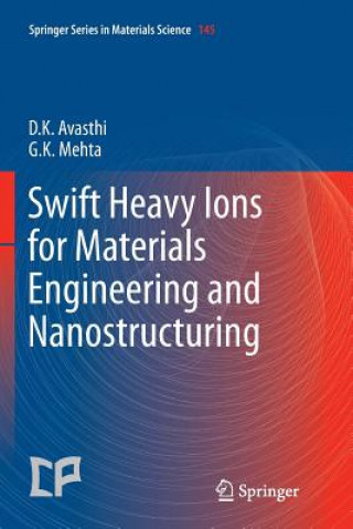 Könyv Swift Heavy Ions  for Materials Engineering and Nanostructuring Devesh Kumar Avasthi