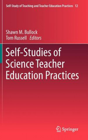 Книга Self-Studies of Science Teacher Education Practices Shawn M. Bullock