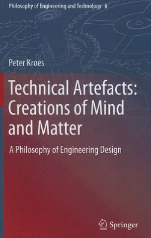 Kniha Technical Artefacts: Creations of Mind and Matter Peter Kroes