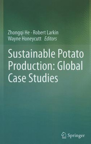 Kniha Sustainable Potato Production: Global Case Studies Zhongqi He