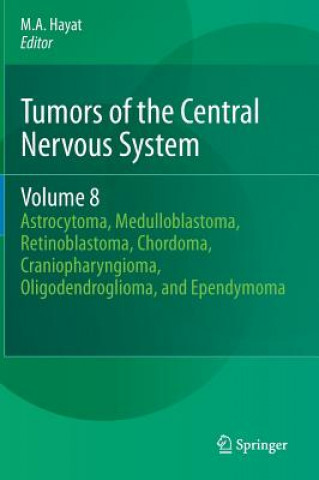 Carte Tumors of the Central Nervous System, Volume 8 M. A. Hayat