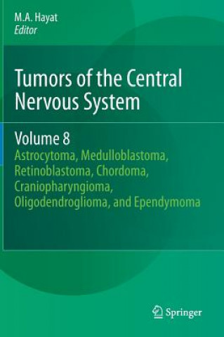 Książka Tumors of the Central Nervous System, Volume 8 M. A. Hayat