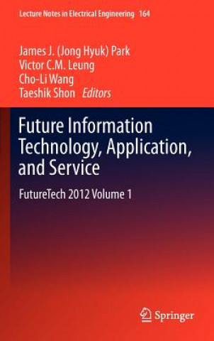 Könyv Future Information Technology, Application, and Service James (Jong Hyuk) Park