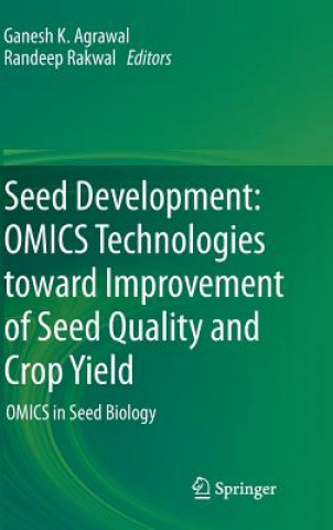 Carte Seed Development: OMICS Technologies toward Improvement of Seed Quality and Crop Yield Ganesh K. Agrawal