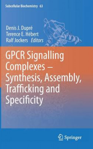 Carte GPCR Signalling Complexes - Synthesis, Assembly, Trafficking and Specificity Denis J. Dupré