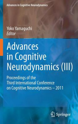 Kniha Advances in Cognitive Neurodynamics (III) Yoko Yamaguchi