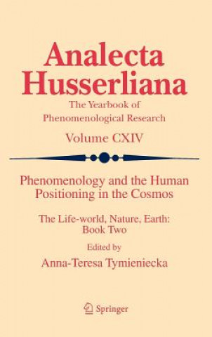 Книга Phenomenology and the Human Positioning in the Cosmos Anna-Teresa Tymieniecka