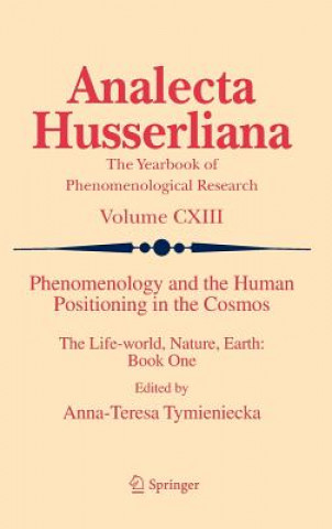 Kniha Phenomenology and the Human Positioning in the Cosmos Anna-Teresa Tymieniecka