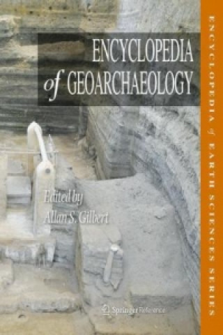 Kniha Encyclopedia of Geoarchaeology Allan S. Gilbert