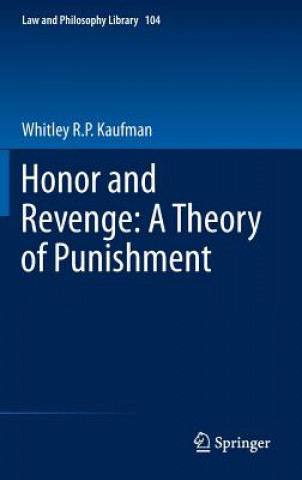 Buch Honor and Revenge: A Theory of Punishment Whitley R. P. Kaufman