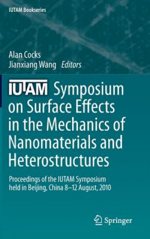 Könyv IUTAM Symposium on Surface Effects in the Mechanics of Nanomaterials and Heterostructures Alan Cocks