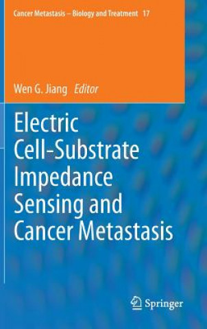 Kniha Electric Cell-Substrate Impedance Sensing  and Cancer Metastasis Wen G. Jiang