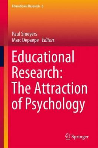 Kniha Educational Research: The Attraction of Psychology Paul Smeyers