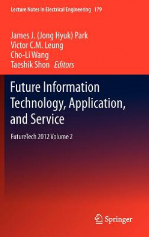 Kniha Future Information Technology, Application, and Service James J. (Jong Hyuk) Park