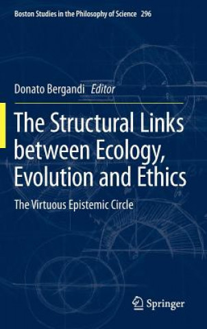 Kniha Structural Links between Ecology, Evolution and Ethics Donato Bergandi