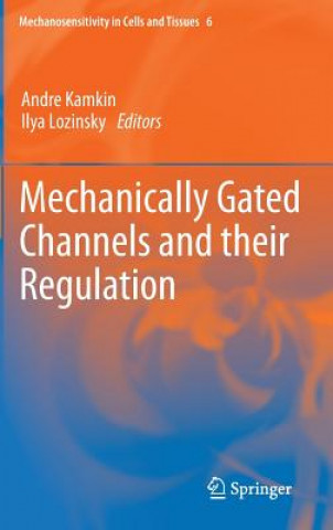 Książka Mechanically Gated Channels and their Regulation Andre Kamkin