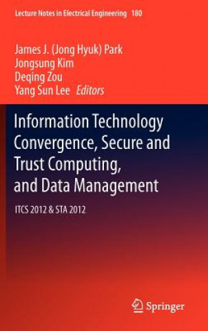 Kniha Information Technology Convergence, Secure and Trust Computing, and Data Management Jong Hyuk Park