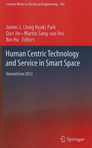 Kniha Human Centric Technology and Service in Smart Space Jong Hyuk (James) Park