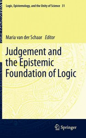 Książka Judgement and the Epistemic Foundation of Logic Maria van der Schaar