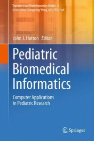 Kniha Pediatric Biomedical Informatics John J. Hutton