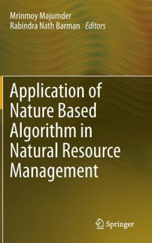 Carte Application of Nature Based Algorithm in Natural Resource Management Mrinmoy Majumder