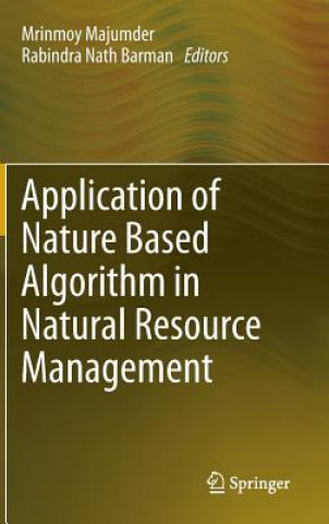 Książka Application of Nature Based Algorithm in Natural Resource Management Mrinmoy Majumder