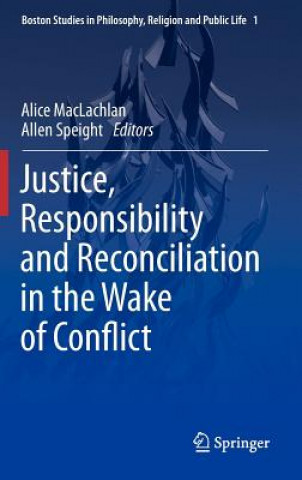 Książka Justice, Responsibility and Reconciliation in the Wake of Conflict Alice MacLachlan