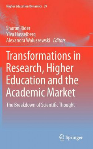 Könyv Transformations in Research, Higher Education and the Academic Market Sharon Rider