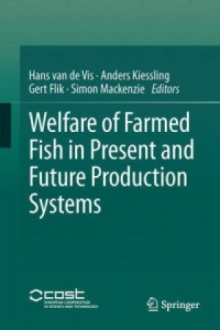 Kniha Welfare of Farmed Fish in Present and Future Production Systems Hans van de Vis