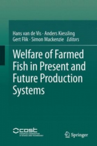 Книга Welfare of Farmed Fish in Present and Future Production Systems Hans van de Vis