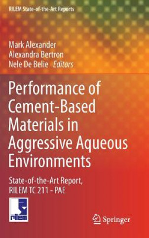 Kniha Performance of Cement-Based Materials in Aggressive Aqueous Environments Mark Alexander