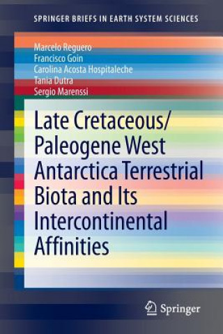 Książka Late Cretaceous/Paleogene West Antarctica Terrestrial Biota and its Intercontinental Affinities Carolina Acosta Hospitaleche