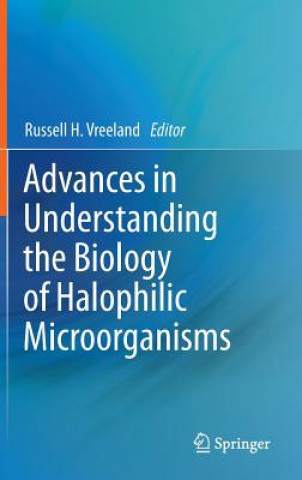 Knjiga Advances in Understanding the Biology of Halophilic Microorganisms Russell H. Vreeland