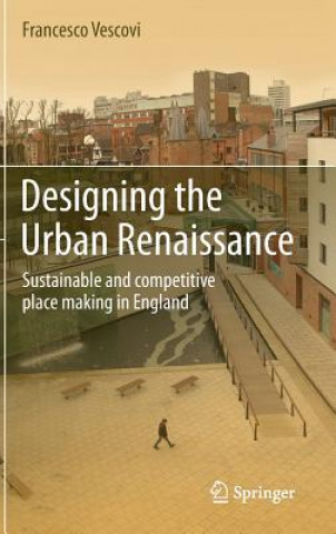 Книга Designing the Urban Renaissance Francesco Vescovi